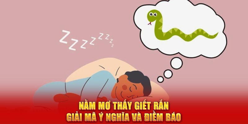 nằm mơ thấy giết rắn