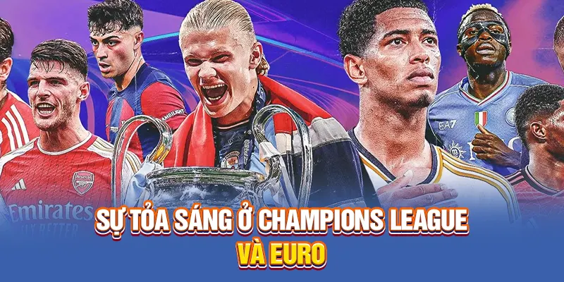 Sự tỏa sáng ở Champions League và Euro