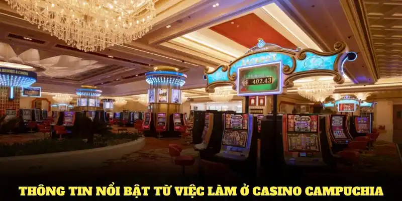 Khám phá các thông tin nổi bật từ việc làm ở casino Campuchia tại THABET
