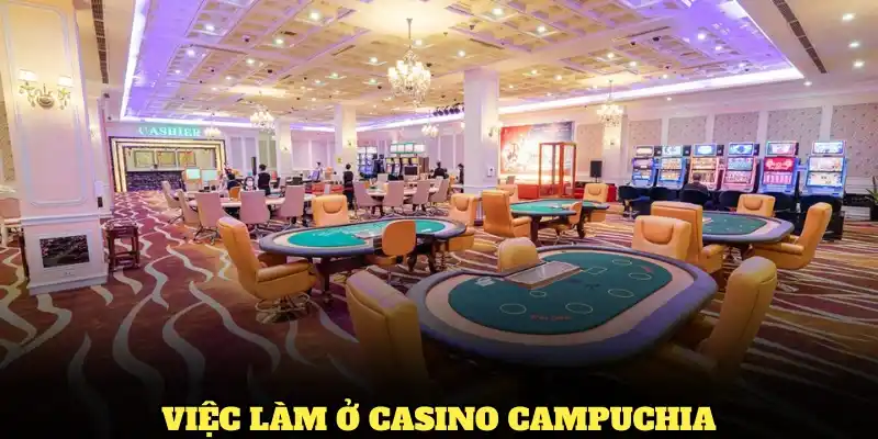 việc làm ở casino campuchia